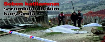 Seben katliam�n�n sorumlular� hakim kar��s�nda