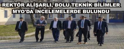REKT�R AL��ARLI, BOLU TEKN�K B�L�MLER MYO'DA �NCELEMELERDE BULUNDU