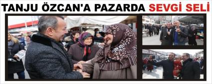 TANJU �ZCAN'A PAZARDA SEVG� SEL�