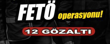 FET� OPERASYONU: 12 G�ZALTI