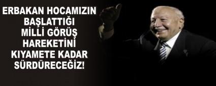 ERBAKAN HOCAMIZIN BA�LATTI�I M�LL� G�R�� HAREKET�N�  KIYAMETE KADAR S�RD�RECE��Z!