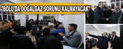 TANJU �ZCAN; "BOLU'DA DO�ALGAZ SORUNU KALMAYACAK"