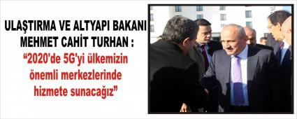 �2020\'de 5G\'yi �lkemizin �nemli merkezlerinde hizmete sunaca��z�