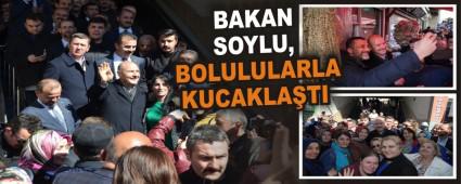 BAKAN SOYLU, BOLULULARLA KUCAKLA�TI
