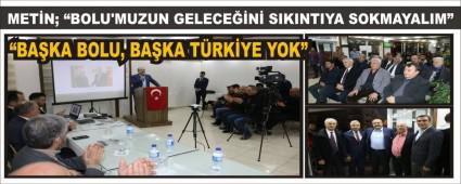 MET�N; �BOLU\'MUZUN GELECE��N� SIKINTIYA SOKMAYALIM�