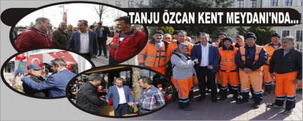 TANJU �ZCAN KENT MEYDANI\'NDA�