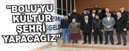\"BOLU\'YU K�LT�R �EHR� YAPACA�IZ\"