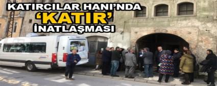 KATIRCILAR HANI\'NDA �KATIR\' �NATLA�MASI