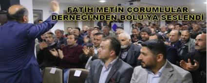 FAT�H MET�N �ORUMLULAR DERNE��\'NDEN BOLU\'YA SESLEND�