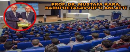 PROF. DR. MUSTAFA KARA, BA�B�\'DETASAVVUF\'U ANLATTI