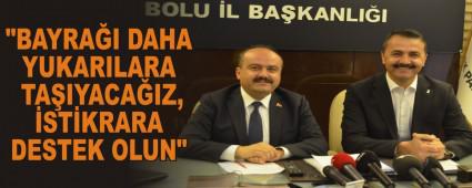 \"BAYRA�I DAHA YUKARILARA TA�IYACA�IZ, �ST�KRARA DESTEK OLUN\"