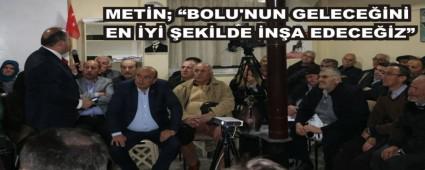 MET�N; �BOLU\'NUN GELECE��N� EN �Y� �EK�LDE �N�A EDECE��Z�