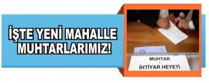 ��TE YEN� MAHALLE MUHTARLARIMIZ!