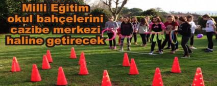 Milli E�itim okul bah�elerini cazibe merkezi haline getirecek