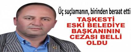 TA�KEST� ESK� BELED�YE BA�KANININ CEZASI BELL� OLDU