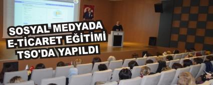 SOSYAL MEDYADA E-T�CARET E��T�M� TSO\'DA YAPILDI