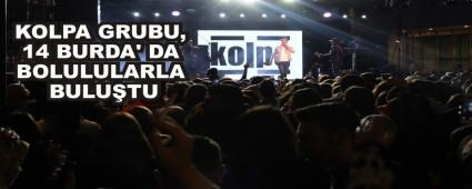 KOLPA GRUBU, 14 BURDA\' DA BOLULULARLA BULU�TU