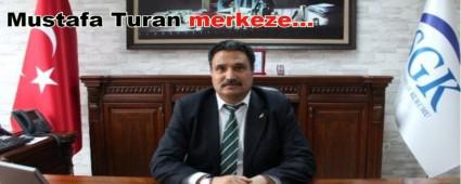 Mustafa Turan merkeze...