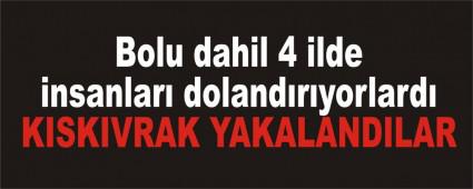 Bolu dahil 4 ilde insanlar� doland�r�yorlard�