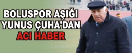 BOLUSPOR A�I�I YUNUS �UHA\'DAN ACI HABER