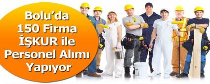 BOLU\'DA 150 F�RMA ��KUR �LE PERSONEL ALIMI YAPIYOR