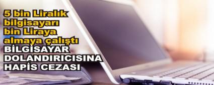 5 bin Liral�k bilgisayar� bin Liraya almaya �al��t�