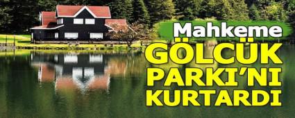 MAHKEME G�LC�K PARKI\'NI KURTARDI