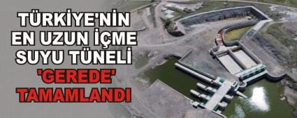 T�RK�YE\'N�N EN UZUN ��ME SUYU T�NEL� �GEREDE\' TAMAMLANDI