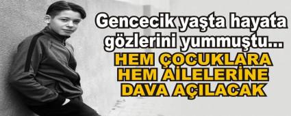 HEM �OCUKLARA HEM A�LELER�NE DAVA A�ILACAK