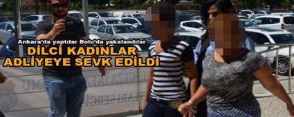 D�LC� KADINLAR ADL�YEYE SEVK ED�LD�