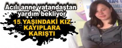 15 YA�INDAK� KIZ KAYIPLARA KARI�TI