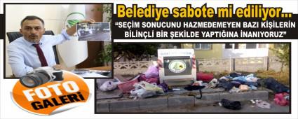Belediye sabote mi ediliyor�