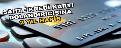 SAHTE KRED� KARTI DOLANDIRICISINA 2 YIL HAP�S