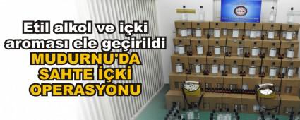 MUDURNU\'DA SAHTE ��K� OPERASYONU