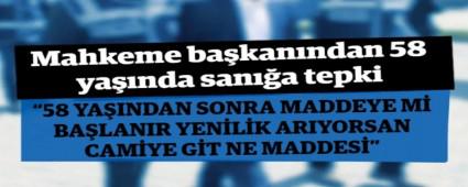 Mahkeme ba�kan�ndan 58 ya��nda san��a tepki