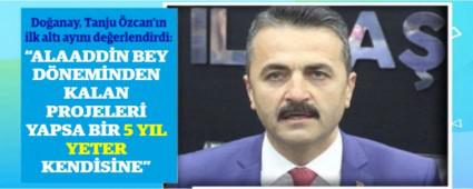 Do�anay, Tanju �zcan\'�n ilk alt� ay�n� de�erlendirdi: