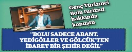 Gen� Turizmci Bolu turizmi hakk�nda konu�tu