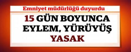 15 G�N BOYUNCA EYLEM, Y�R�Y�� YASAK