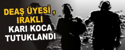 DEA� �YES� IRAKLI KARI KOCA TUTUKLANDI