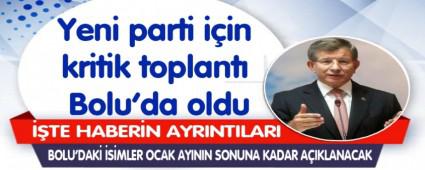 Yeni parti i�in kritik toplant� Bolu\'da oldu