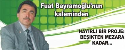 HAYIRLI B�R PROJE: BE��KTEN MEZARA KADAR�