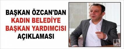 BA�KAN �ZCAN\'DAN KADIN BELED�YE BA�KAN YARDIMCISI A�IKLAMASI