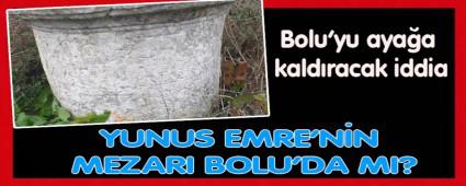 YUNUS EMRE\'N�N MEZARI BOLU\'DA MI?