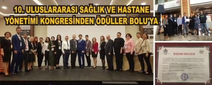 10. ULUSLARARASI SA�LIK VE HASTANE Y�NET�M� KONGRES�NDEN �D�LLER BOLU\'YA