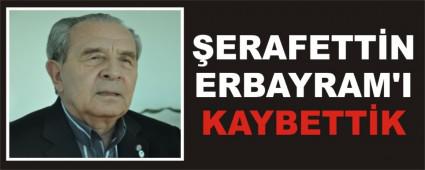 �ERAFETT�N ERBAYRAM\'I KAYBETT�K