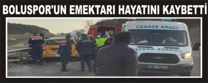 BOLUSPOR\'UN EMEKTARI HAYATINI KAYBETT�