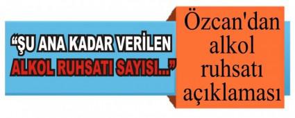 �zcan\'dan alkol ruhsat� a��klamas�
