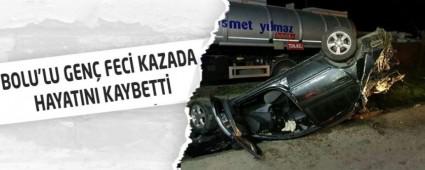 BOLULU GEN� FEC� KAZADA HAYATINI KAYBETT�