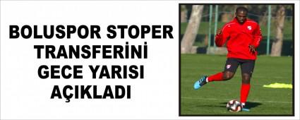 BOLUSPOR STOPER TRANSFER�N� GECE YARISI A�IKLADI