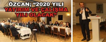 �ZCAN; �2020 YILI YATIRIM VE �ALI�MA YILI OLACAK�
